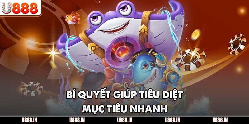 Bí quyết giúp tiêu diệt mục tiêu nhanh