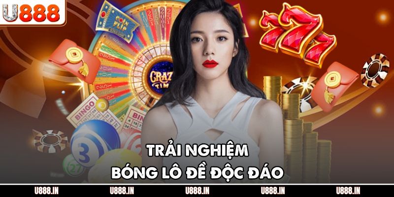 Trải nghiệm bóng lô đề độc đáo